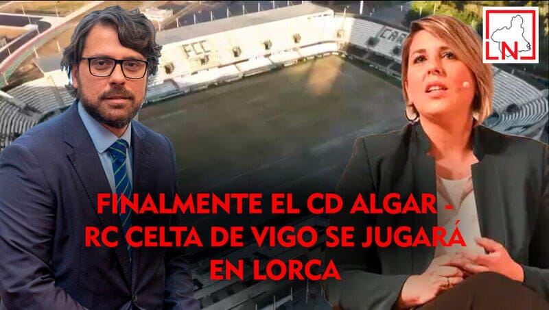Finalmente el CD Algar - RC Celta de Vigo se jugará en Lorca