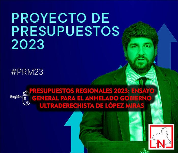 Presupuestos regionales 2023: ensayo general para el anhelado gobierno ultraderechista de López Miras