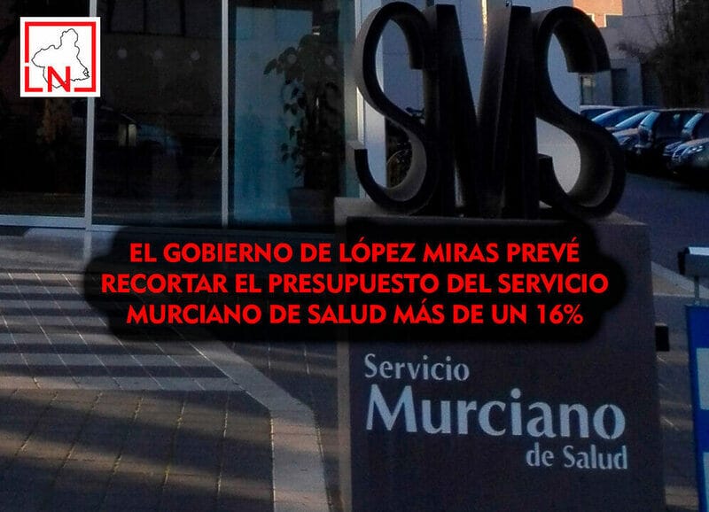El Gobierno de López Miras prevé recortar el presupuesto del Servicio Murciano de Salud más de un 16%